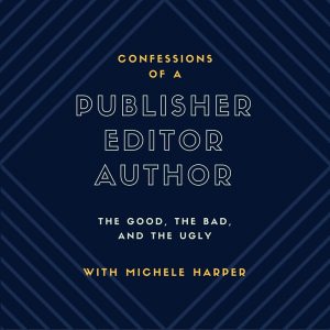 Read more about the article Confessions of a Publisher/Editor/Author