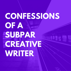 confessions-of-a-subpar-creativewriter