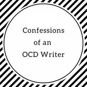 Confessionsof an OCD Writer