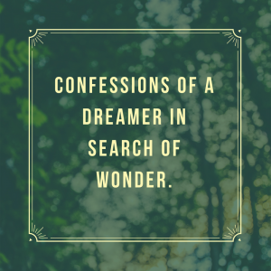 Read more about the article Confessions of a Dreamer in Search of Wonder