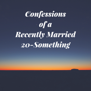 Read more about the article Confessions of a Recently Married 20-Something