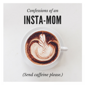 Read more about the article Confessions of an Insta-Mom (PLUS a Giveaway!)