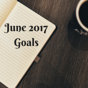 Read more about the article June 2017 Goals