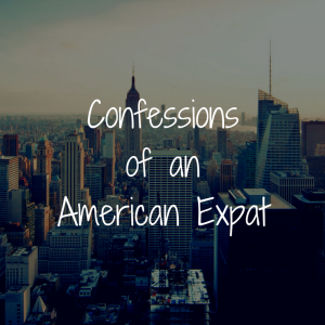 Read more about the article Confessions of an American Expat